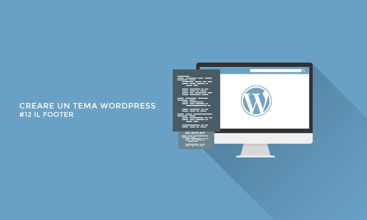 Creare un Tema WordPress – Aggiungiamo il footer