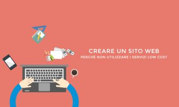 Creare un sito web, perché non dovresti utilizzare i servizi low cost