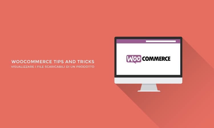 Come visualizzare i file scaricabili di un prodotto WooCommerce